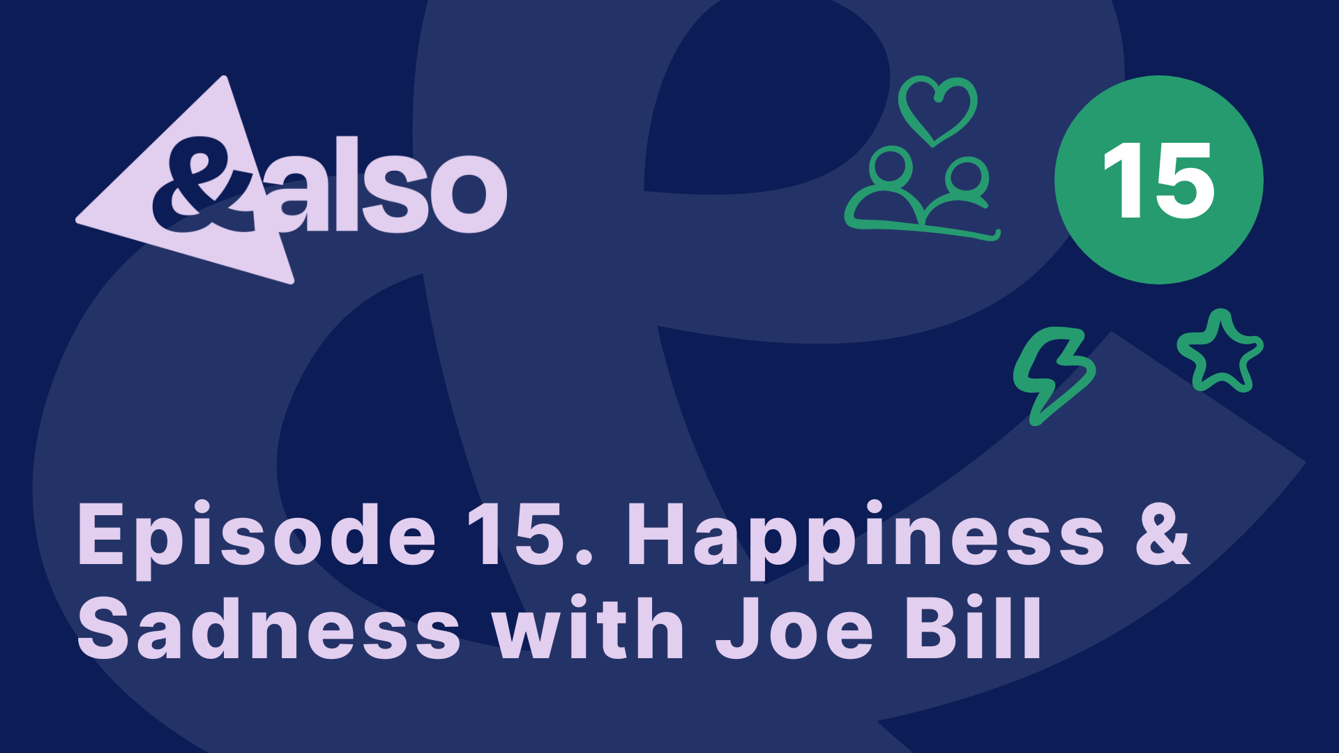 Episode 15. Happiness & Sadness with Joe Bill