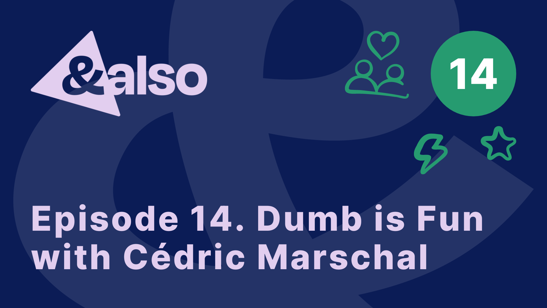 Episode 14. Dumb is Fun with Cédric Marschal