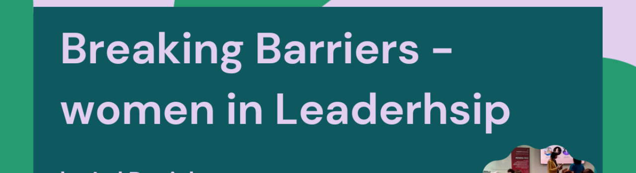 Breaking Barriers: Women in Leadership