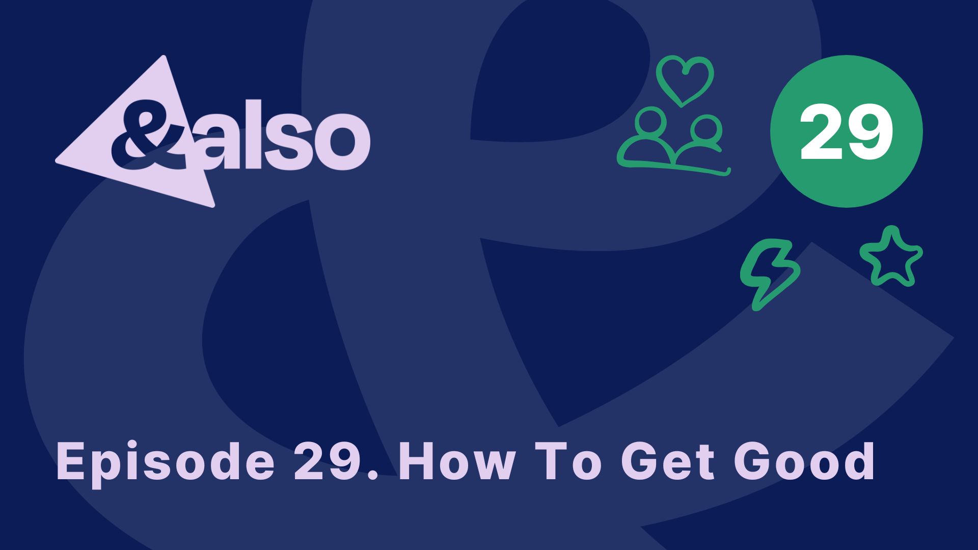 Episode 29: How To Get Good