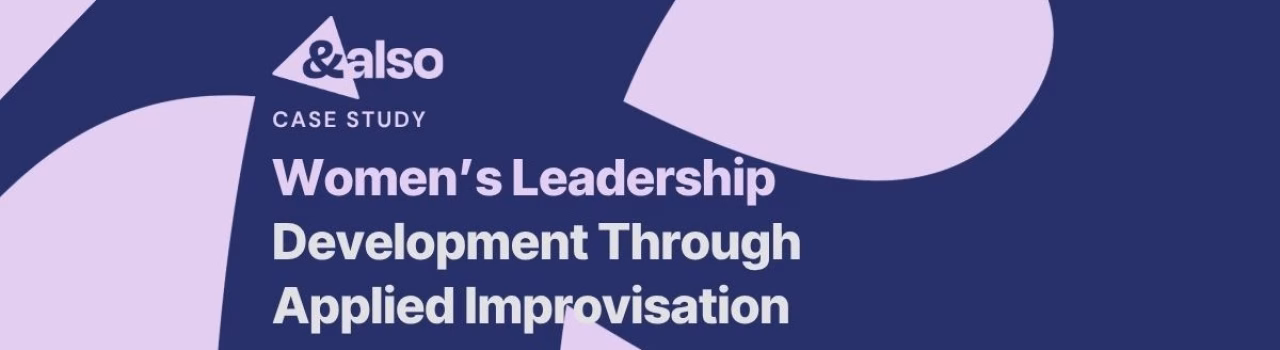 Women’s Leadership Development Through Applied Improvisation
