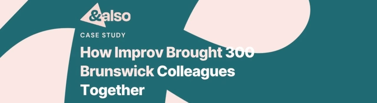 How Improv Brought 300 Brunswick Colleagues Together
